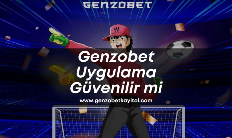 Genzobet Uygulama Güvenilir mi