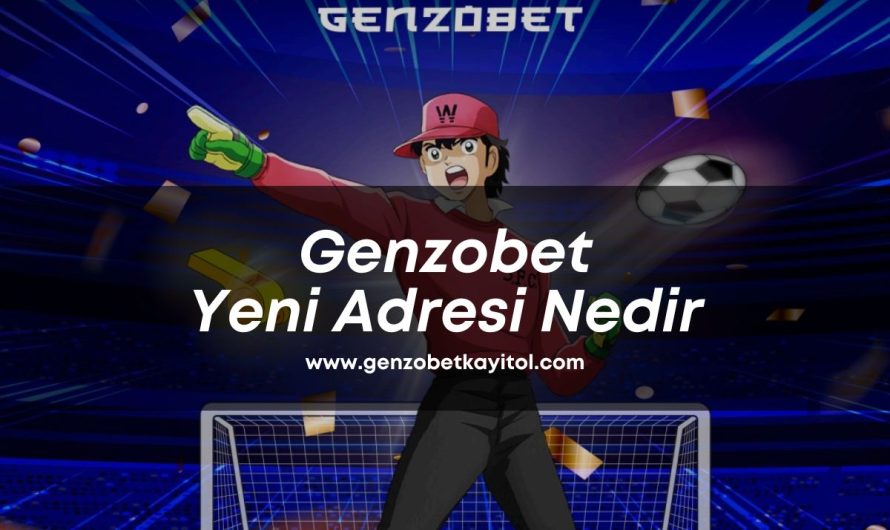 Genzobet Yeni Adresi Nedir